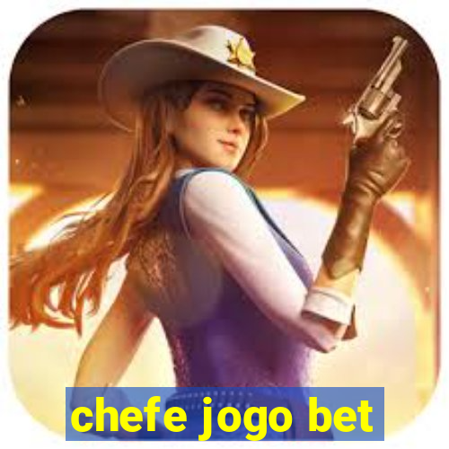 chefe jogo bet